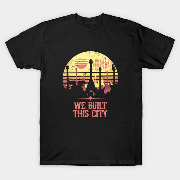 We Built This City - Rock - T-Shirt | TeePublic We Built This City - Rock - T-Shirt | TeePublic
